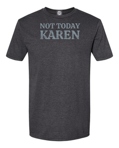 Not Today Karen T-Shirt