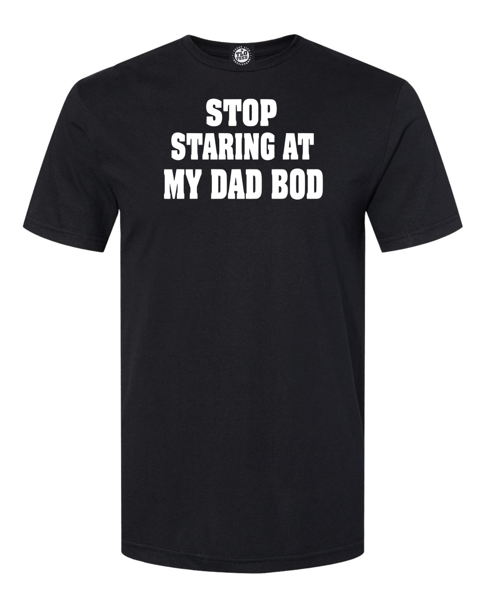 Stop Staring At My Dad Bod T-Shirt. Easy,,yes it's hot but have some restraint!
