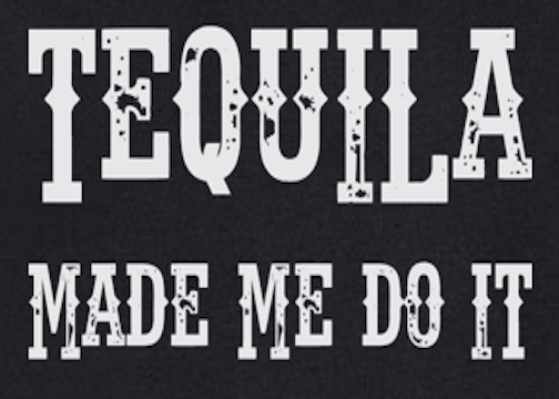 Tequila Made Me Do It- Removable Patch