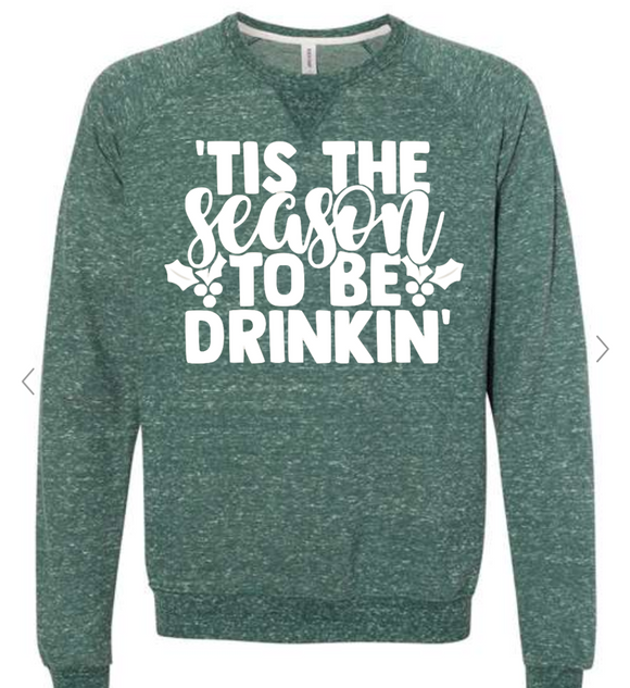 'Tis The Season To Be Drinkin' Green Snow Heather French Terry Crew Fleece Sweater