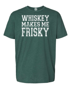 Whiskey Makes Me Frisky T-shirt. Show your Irish Pride