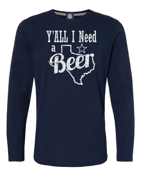 Y'ALL I Need a Beer Long Sleeve T-shirt