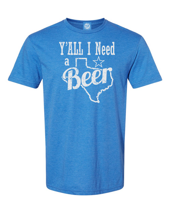 Y'all I Need a Beer T-shirt