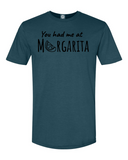 YOU HAD ME AT MARGARITA T-shirt. The salty sweet sip of heaven.